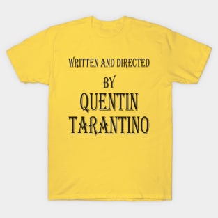 written and directed by quentin tarantino T-Shirt